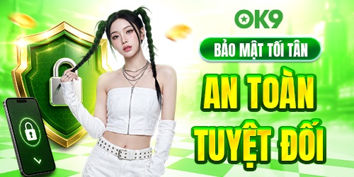 bao mat an toan ok9